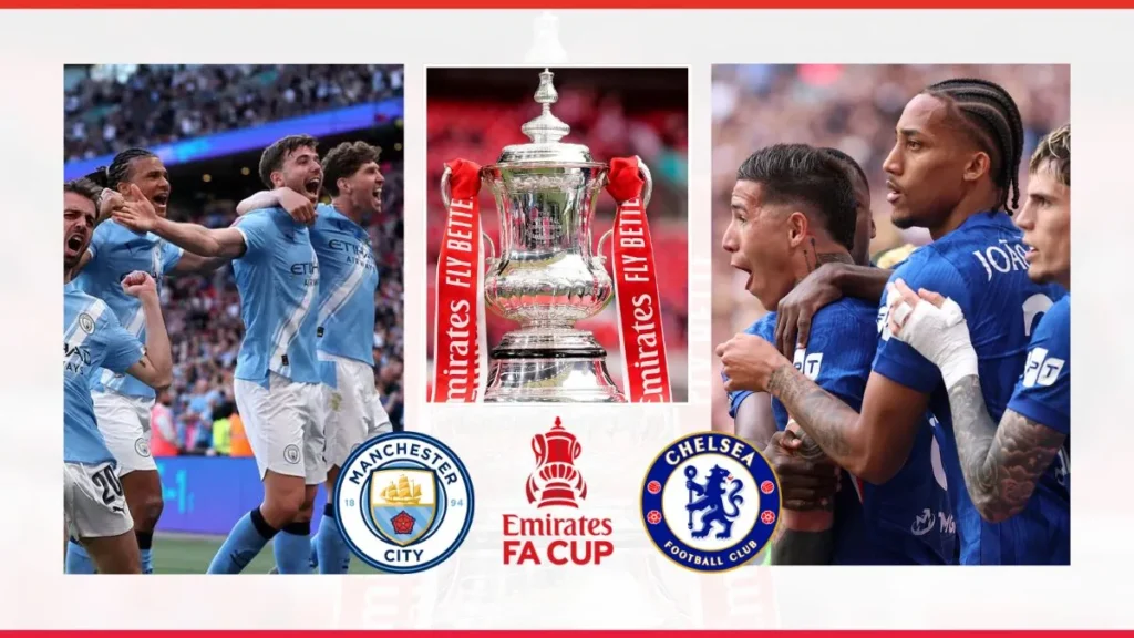FA Cup Final 2026: Chelsea vs Man City – How to Watch